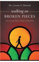 Walking on Broken Pieces