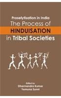 Proselytisation in India; The Process of Hinduisation in Tribal Societies