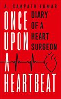 Once Upon a Heartbeat: Diary of a Heart Surgeon