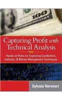 Capturing Profit with Technical Analysis: Hands-On Rules for Exploiting Candlestick, Indicator, & Money Management Techniques [With CDROM]