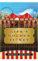 Life's Golden Ticket