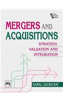 Mergers And Acquisitions : Strategy, Valuation And Integration