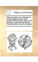 Piety promoted, in a collection of dying sayings of many of the people call'd Quakers. With a brief account of some of their labours ... The third edition. By John Tomkins.