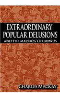 Extraordinary Popular Delusions and the Madness of Crowds