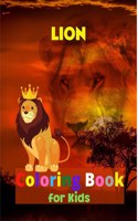 LION Coloring Book for Kids: Amazing Lion Coloring Book for Kids | Great Gift for Boys & Girls, Ages 2-4 4-6 4-8 6-8 | Coloring Fun and Awesome Facts | Kids Activities Education and Learning F...