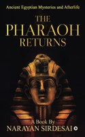 The Pharaoh Returns (B/W): Ancient Egyptian Mysteries and Afterlife