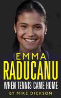 Emma Raducanu: When Tennis Came Home