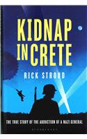 Kidnap in Crete : The True Story of the Abduction of a Nazi General