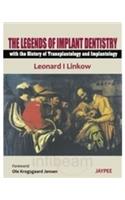 The Legends of Implant Dentistry - with The History of Transplantology and Implantology