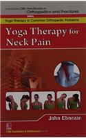 Yoga Therapy For Neck Pain (Handbooks In Orthopedics And Fractures Series, Vol. 95-Yoga Therapy In Common Orthopedic Problems)