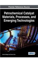 Petrochemical Catalyst Materials, Processes, and Emerging Technologies