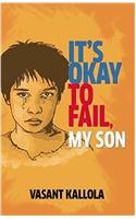 It's Okay to Fail My Son