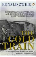 The Gold Train: The Destruction of the Jews and the Second World War's Most Terrible Robbery