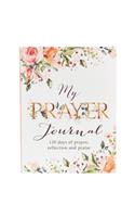 My Prayer Journal - 120 Days of Prayer, Reflection and Praise