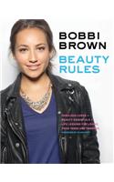 Bobbi Brown Beauty Rules: Fabulous Looks, Beauty Essentials, and Life Lessons