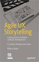 Agile UX Storytelling: Crafting Stories for Better Software Development