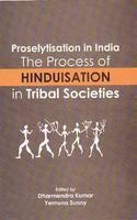 Proselytisation in India; The Process of Hinduisation in Tribal Societies