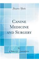 Canine Medicine and Surgery (Classic Reprint)