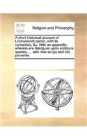 A short historical account of Lochwinioch parish, with its curiosities, &c. With an appendix