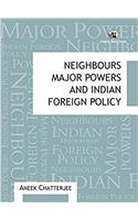 Neighbours, Major Powers and Indian Foreign Policy