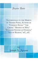 Testimonials to the Merits of Thomas Paine, Author of 