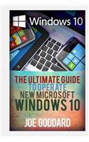 Windows 10: The Ultimate 2 in 1 User Guide to Microsoft Windows 10 User Guide to Microsoft Windows 10 for Beginners and Advanced Users (Tips and Tricks, User Guide, Updated and Edited)