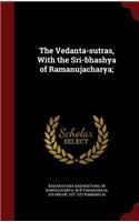 The Vedanta-sutras, With the Sri-bhashya of Ramanujacharya;