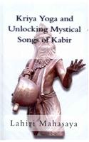 Kriya Yoga and Unlocking Mystical Songs of Kabir