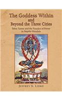 The Goddess Within and Beyond the Three Cities: Shakta Tantra and the Paradox of Power in Nepala-Mandala