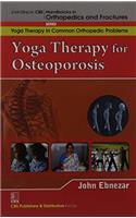 Yoga Therapy For Osteoporosis (Handbooks In Orthopedics And Fractures Series, Vol. 96-Yoga Therapy In Common Orthopedic Problems)