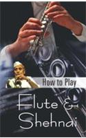 How to Play Flute & Shehnai