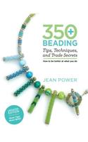 350+ Beading Tips, Techniques, and Trade Secrets