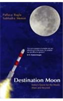 Destination Moon : India's Quest for the Moon,Mars and Beyond