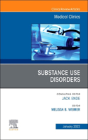 Substance Use Disorders, an Issue of Medical Clinics of North America