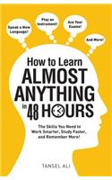 How to Learn Almost Anything in 48 Hours