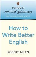 Penguin Writers' Guides: How to Write Better English