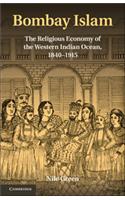 Bombay Islam The Religious Economy Of The West Indian Ocean, 1840-1915 South Asian Edition