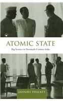 Atomic State:  Big Science In Twentieth-Century India