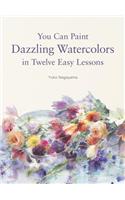 You Can Paint Dazzling Watercolors in Twelve Easy Lessons