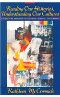 Reading Our Histories, Understanding Our Cultures:a Sequenced Approachto Thinking, Reading, and Writing: A Sequenced Approachto Thinking, Reading, and Writing