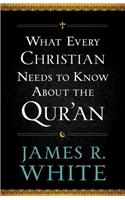 What Every Christian Needs to Know about the Qur'an