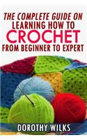 Complete Guide on Learning How to Crochet from Beginner to Expert