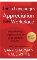 The 5 Languages of Appreciation in the Workplace: Empowering Organizations by Encouraging People