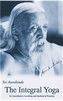 Integral Yoga: Sri Aurobindo's Teaching & Method of Practice Us Edition