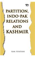 Partition, Indo-Pak Relations and Kashmir