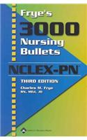 Frye's 3000 Nursing Bullets NCLEX-PN