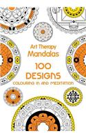 Art Therapy: Mandalas: 100 Designs for Colouring in and Meditation