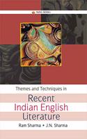 Themes and Techniques in Recent Indian English Literature