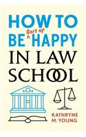 How to Be Sort of Happy in Law School