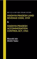 MP-CJ & MP-ADPO EXAM GUIDE MADHYA PRADESH LAND REVENUE CODE, 1959 & MADHYA PRADESH ACCOMMODATION CONTROL ACT, 1961